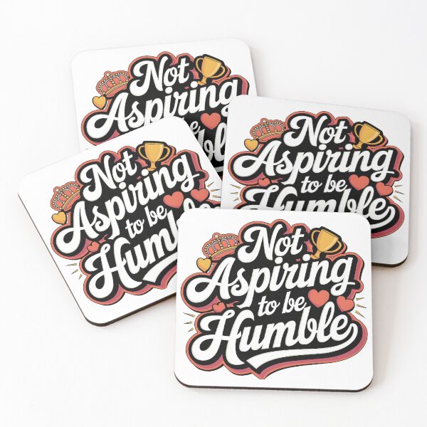 Item preview, Not Aspiring To Be Humble Quote designed and sold by Zibis09.