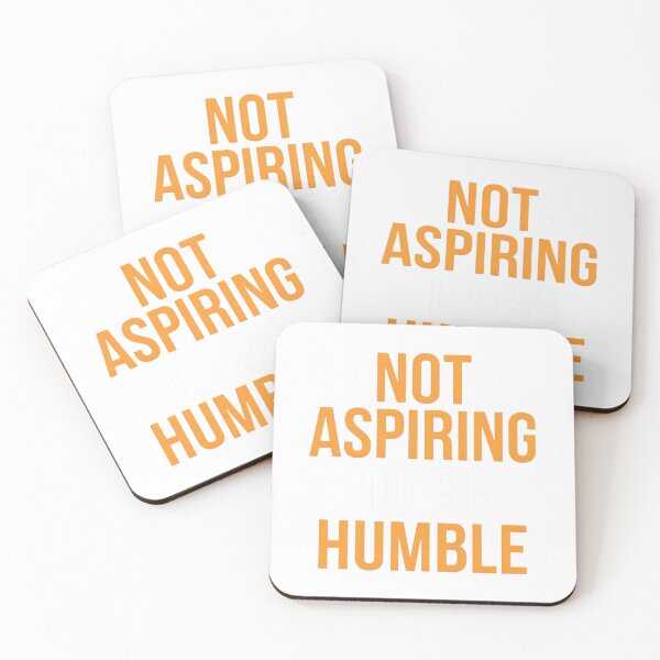 Item preview, Not Aspiring To Be Humble Quote designed and sold by Zibis09.