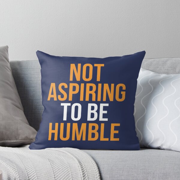 Item preview, Not Aspiring To Be Humble Quote designed and sold by Zibis09.