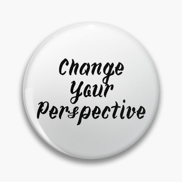 Item preview, CHANGE YOUR PERSPECTIVE designed and sold by SLIMK8.