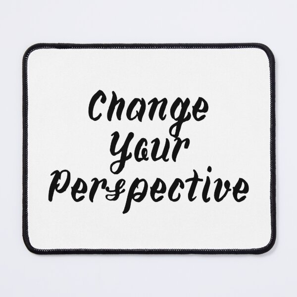Item preview, CHANGE YOUR PERSPECTIVE designed and sold by SLIMK8.