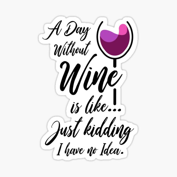 Item preview, Funny Wine Joke - A Day Without Wine Shirt designed and sold by TeeMonsters.
