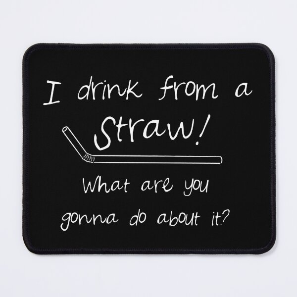 Item preview, I Drink From A Straw! designed and sold by Baynewash.