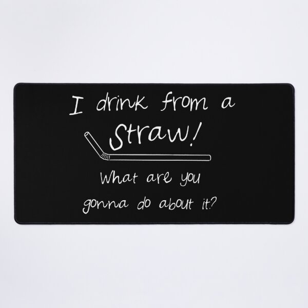 Item preview, I Drink From A Straw! designed and sold by Baynewash.