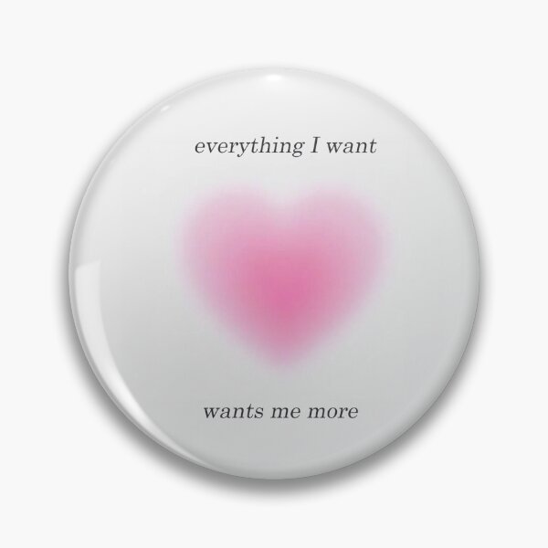 Item preview, Everything I want wants me more designed and sold by taechion.