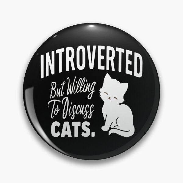 Item preview, Introverted but Willing to Discuss Cats designed and sold by Thompika.