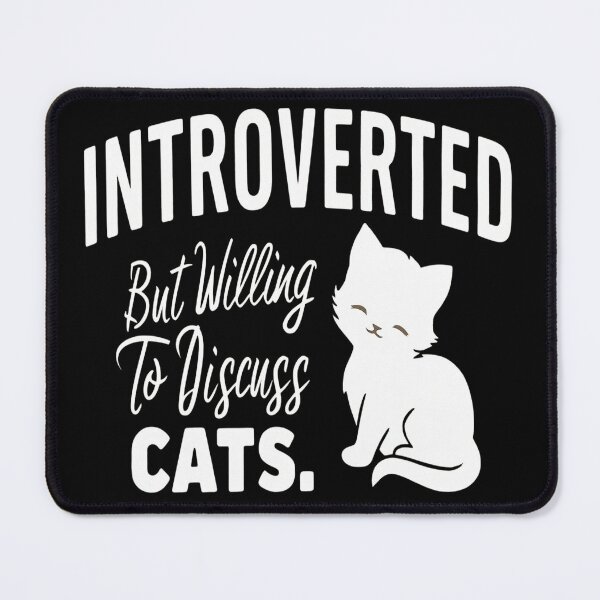 Item preview, Introverted but Willing to Discuss Cats designed and sold by Thompika.
