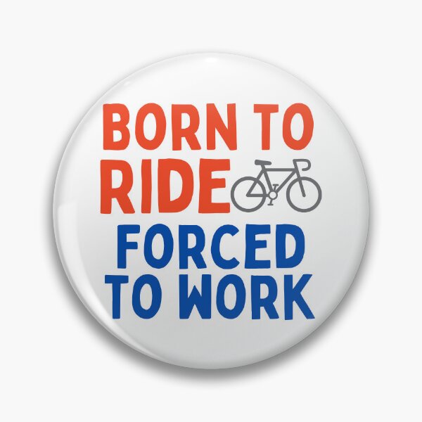 Item preview, Born to ride, forced to work designed and sold by Miss Vélo.