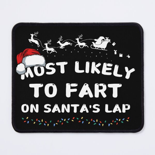Item preview, Most likely to fart on Santa's lap designed and sold by MilkyForest.