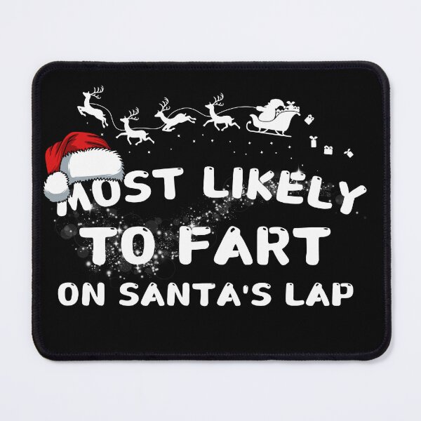 Item preview, Most likely to fart on Santa's lap designed and sold by MilkyForest.
