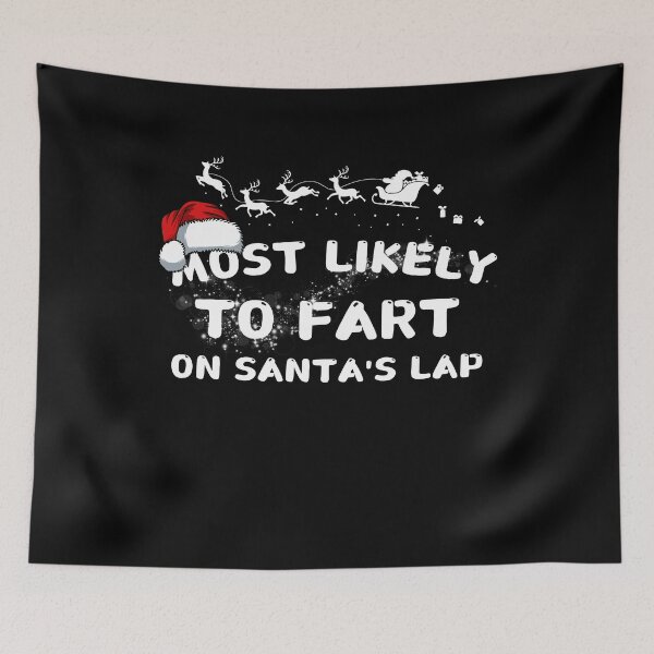 Item preview, Most likely to fart on Santa's lap designed and sold by MilkyForest.