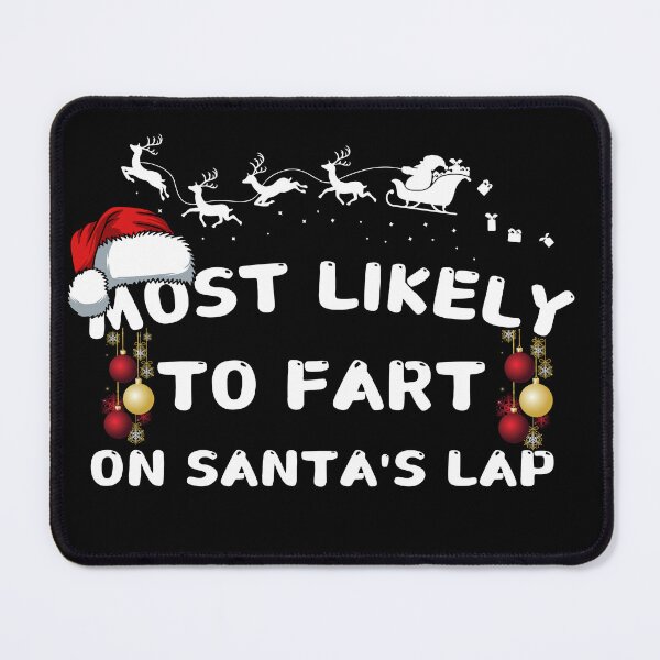 Item preview, Most likely to fart on Santa's lap designed and sold by MilkyForest.