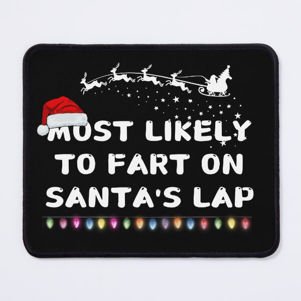 Item preview, Most likely to fart on Santa's lap designed and sold by MilkyForest.