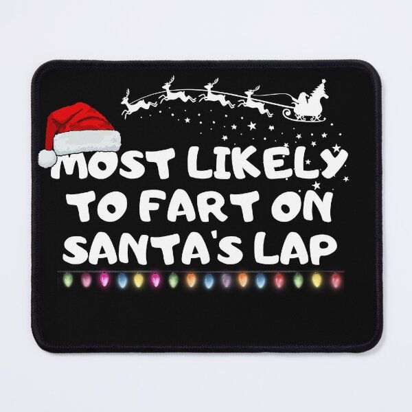 Item preview, Most likely to fart on Santa's lap designed and sold by MilkyForest.