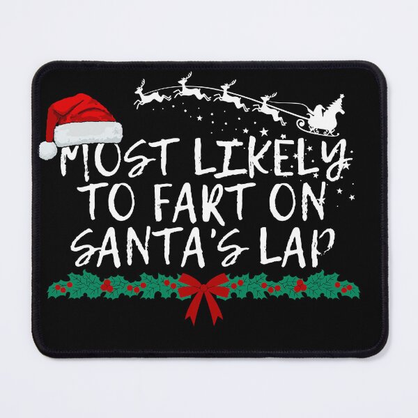 Item preview, Most likely to fart on Santa's lap designed and sold by MilkyForest.