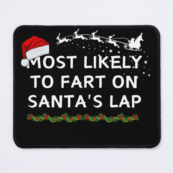 Item preview,   Most likely to fart on Santa's lap designed and sold by MilkyForest.