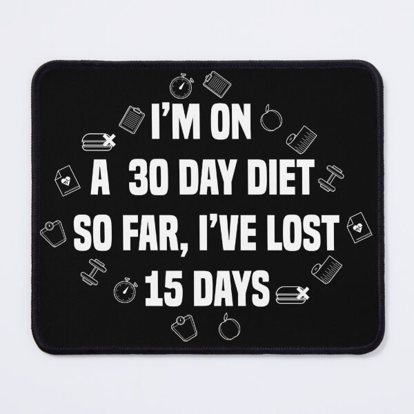 Item preview, I’m on a 30-day diet. So far I’ve lost 15 days designed and sold by ilyanadesign.