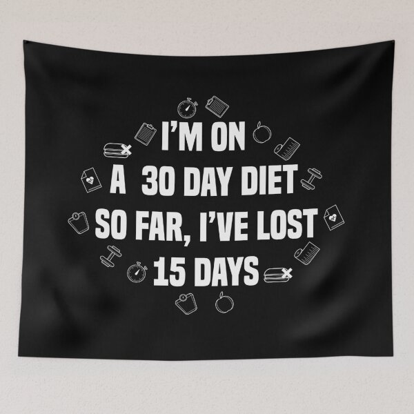 Item preview, I’m on a 30-day diet. So far I’ve lost 15 days designed and sold by ilyanadesign.