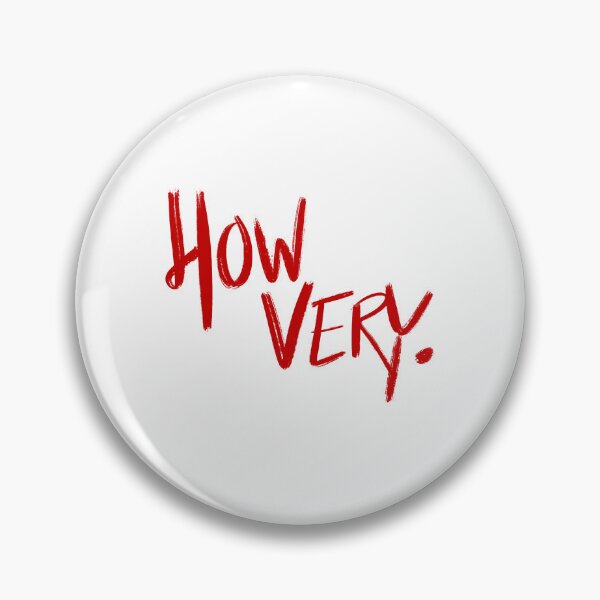 Item preview, Heathers quote HOW VERY. (red/white) designed and sold by EmiliaMoscovich.