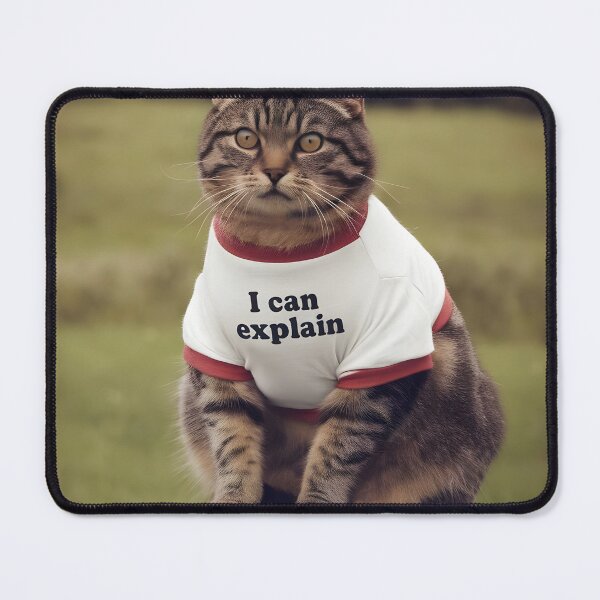 Item preview, Funny Cat Meme "I Can Explain" designed and sold by Quirky Shirts.