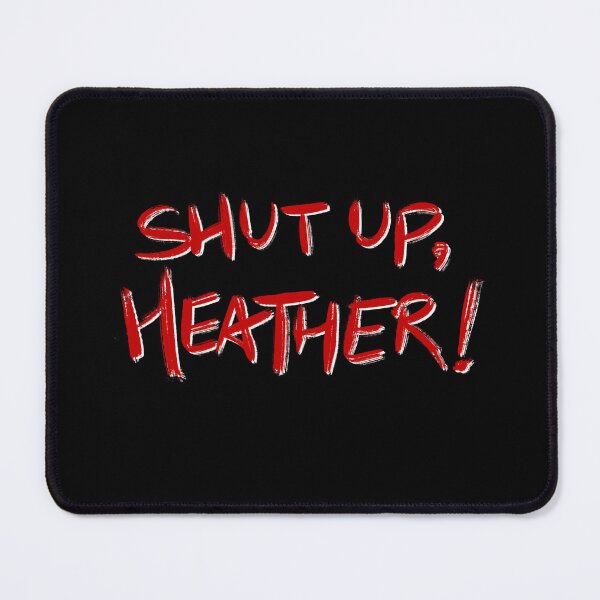 Item preview, Heathers quote SHUT UP, HEATHER! (red/black) designed and sold by EmiliaMoscovich.