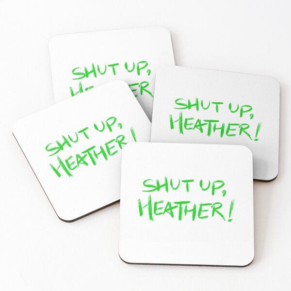 Item preview, Copy of Heathers quote SHUT UP, HEATHER! (green/white) designed and sold by EmiliaMoscovich.