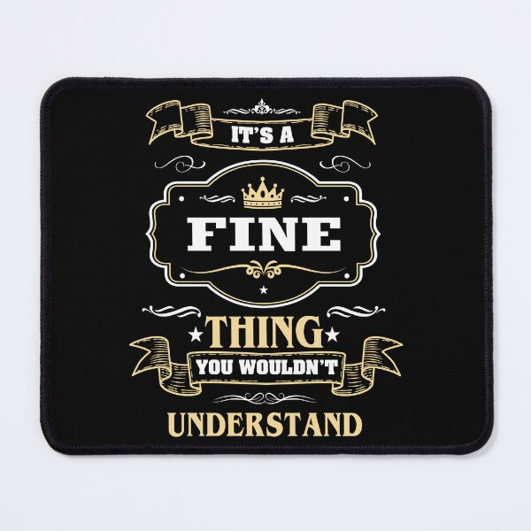 Item preview, It Is A Fine Thing You Wouldn't Understand Fine Name Shirt designed and sold by Zanden-zo.