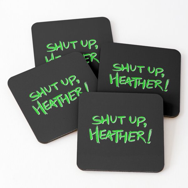 Item preview, Copy of Copy of Heathers quote SHUT UP, HEATHER! (green/black) designed and sold by EmiliaMoscovich.