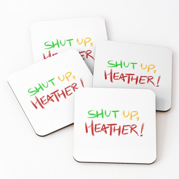 Item preview, Heathers quote SHUT UP, HEATHER! (green/yellow/red/white) designed and sold by EmiliaMoscovich.