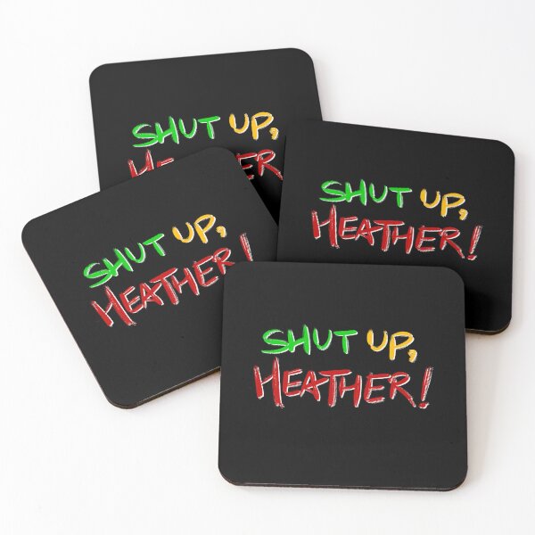 Item preview, Heathers quote SHUT UP, HEATHER! (green/yellow/red/black) designed and sold by EmiliaMoscovich.