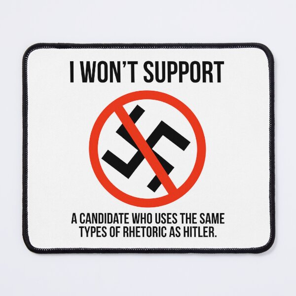 Item preview, I won’t support a candidate who uses the same rhetoric as Hitler.  designed and sold by Rachel the Artist .