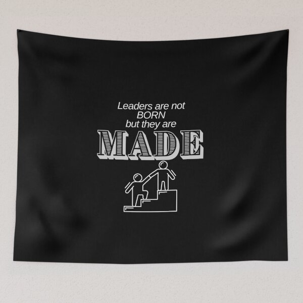Item preview, Leaders are not born but they are MADE inspirational design designed and sold by LeesClose123.