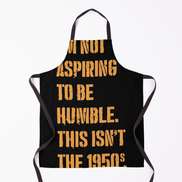 Item preview, I’m Not Aspiring To Be Humble. This Isn’t The 1950 designed and sold by ArtisticPen-art.