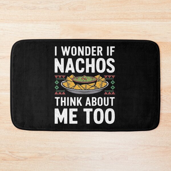 Item preview, Funny Nachos Lover Design - I Wonder If Nachos Think About Me Too designed and sold by love3617.