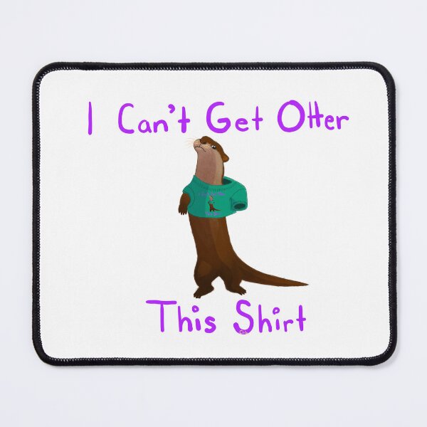 Item preview, I Can't Get Otter This Shirt designed and sold by OrioArtist.