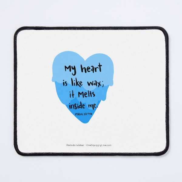 Item preview, My heart is like wax; it melts inside me. Psalm 22:14b Version 2 designed and sold by CalmInThePsalms.