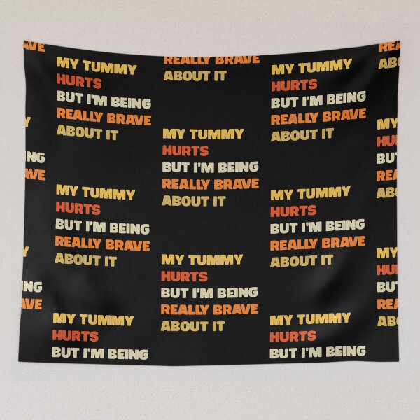 Item preview, My tummy hurts but i'm being really brave about it Funny designed and sold by KLArtzStore.