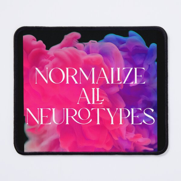 Item preview, Normalize All Neurotypes designed and sold by Frostedflakes4u.