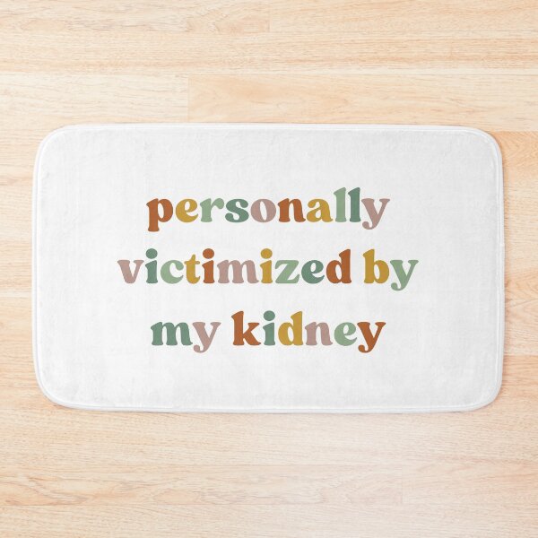 Item preview, Personally Victimized By My Kidney, Kidney Survivor designed and sold by faridman.