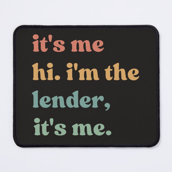 Item preview, It's Me Hi I'm The Lender It's Me, Mortgage Lender designed and sold by faridman.