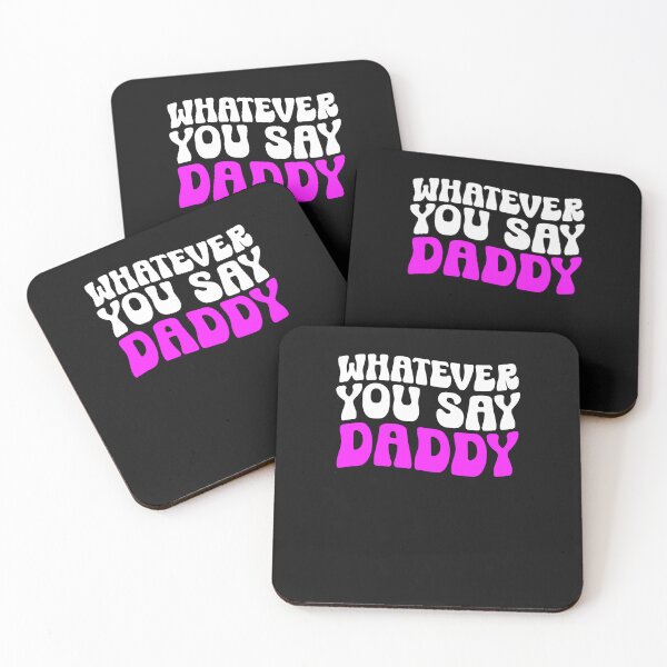 Item preview, Whatever You Say Daddy Adult Humor Submissive Quote designed and sold by SharpThreadZ.