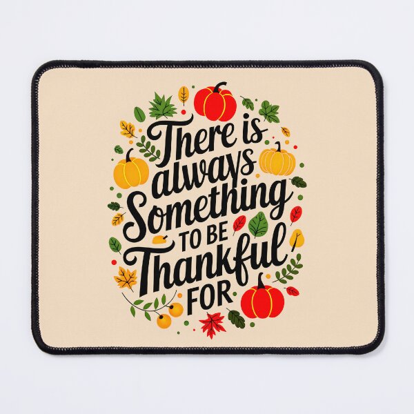 Item preview, There Is Always Something To Be Thankful For Thanksgiving Quote designed and sold by TheArtOfPat.