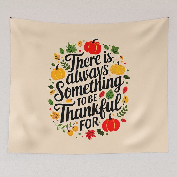 Item preview, There Is Always Something To Be Thankful For Thanksgiving Quote designed and sold by TheArtOfPat.