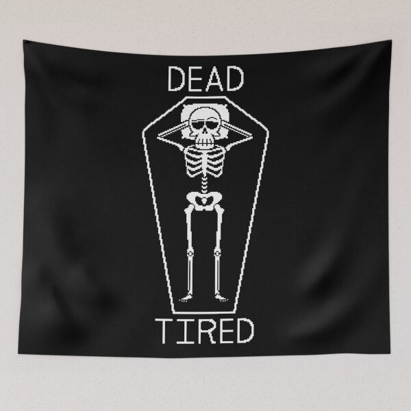 Item preview, Dead Tired designed and sold by Pixel-Bones.