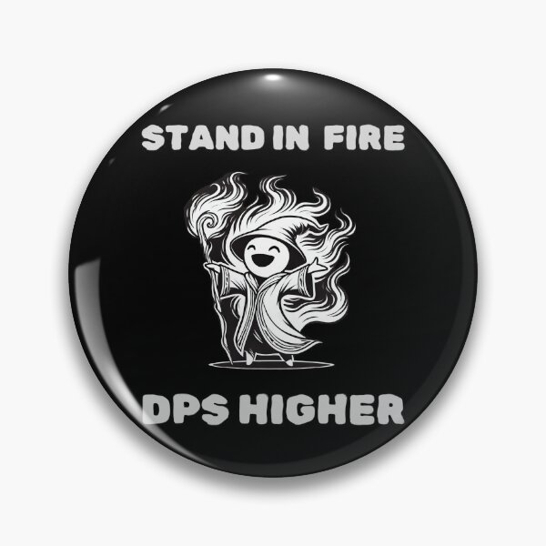 Item preview, Funny DPS MMO Meme Stand in Fire DPS Higher designed and sold by FallenStarArt.