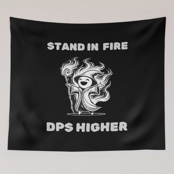 Item preview, Funny DPS MMO Meme Stand in Fire DPS Higher designed and sold by FallenStarArt.