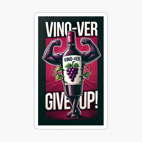 Artikel-Vorschau von Vino-ver, gib auf!, designt und verkauft von Stybus.