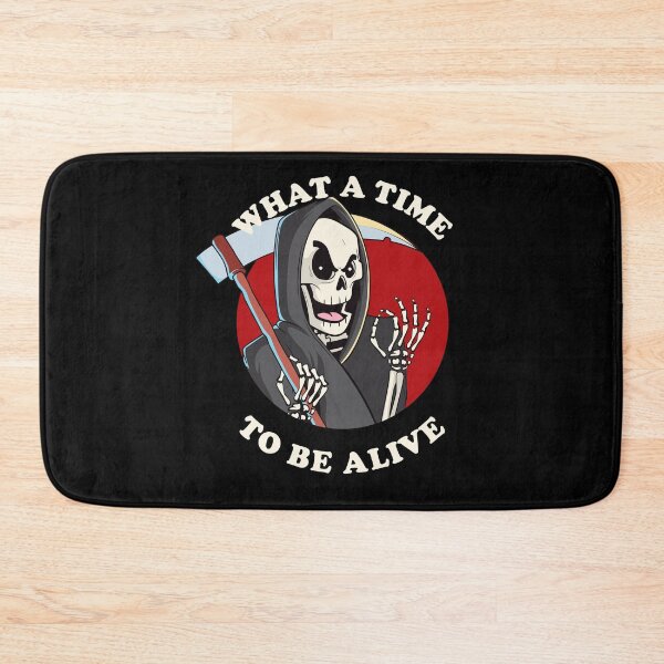Item preview, What a time to be alive - funny Grim Reaper designed and sold by messy-nessie.