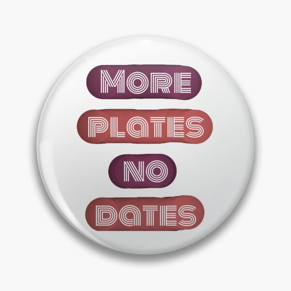 Item preview, More Plates No Dates - Gym Lover's Fitness Humor Design designed and sold by ArtsyExplorer.