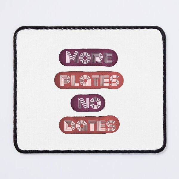 Item preview, More Plates No Dates - Gym Lover's Fitness Humor Design designed and sold by ArtsyExplorer.